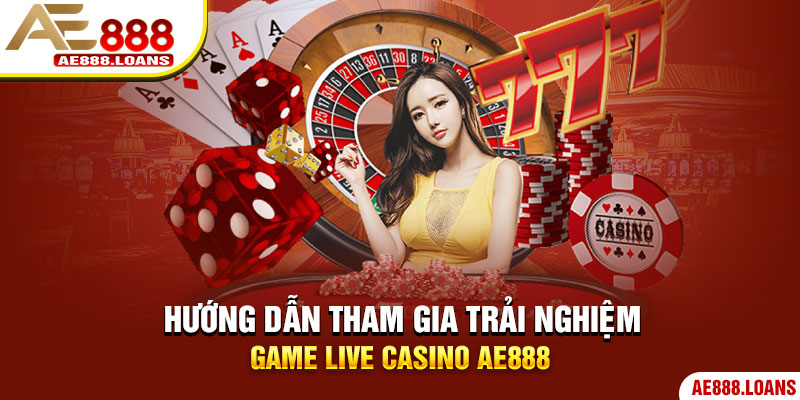 Ghi danh thành công trải nghiệm game Live Casino AE888